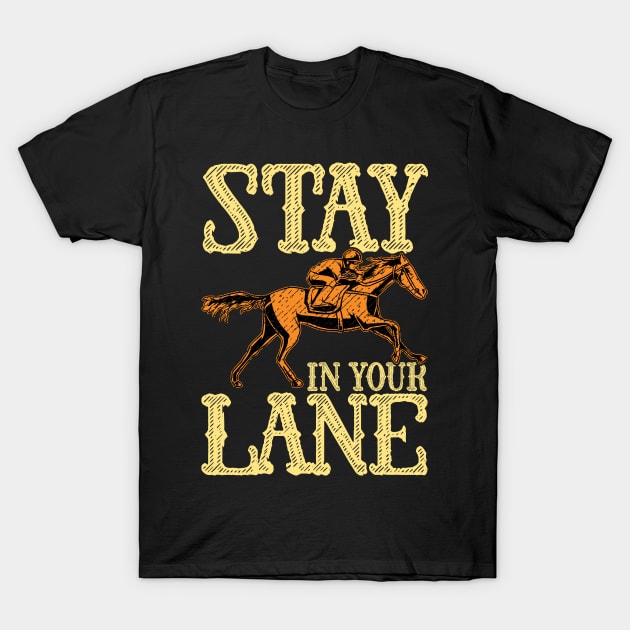 Cute Stay In Your Lane Horseriding Racing Rider T-Shirt by theperfectpresents